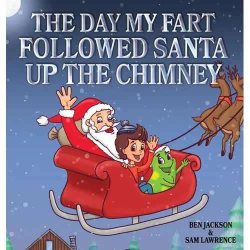 The Day My Fart Followed Santa Up The Chimney - Hardcover