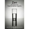 Zen and the Art of Appreciative Inquiry: A glass half full approach to organisational development - Paperback