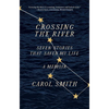 Crossing the River: Seven Stories That Saved My Life, a Memoir - Paperback