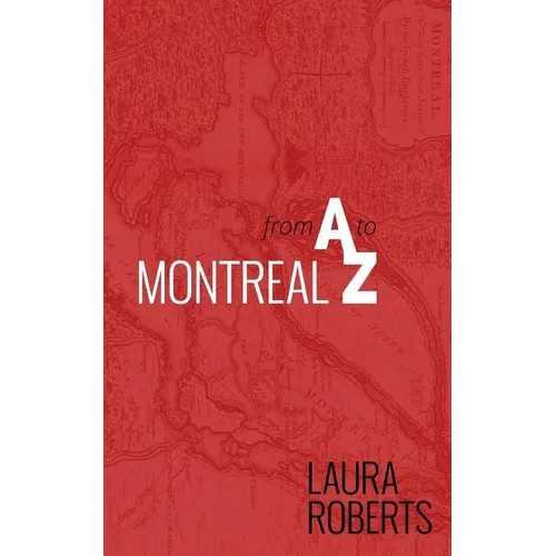 Montreal from A to Z: An Alphabetical City Guide - Paperback