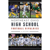 Northeast Ohio High School Football Rivalries: A History - Paperback
