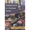 Following Christ in a Consumer Society: The Spirituality of Cultural Resistance - Paperback