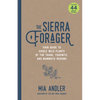The Sierra Forager: Your Guide to Edible Wild Plants of the Tahoe, Yosemite, and Mammoth Regions - Paperback