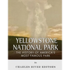 Yellowstone National Park: The History of America's Most Famous Park - Paperback