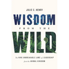 Wisdom from the Wild: The Nine Unbreakable Laws of Leadership from the Animal Kingdom - Hardcover