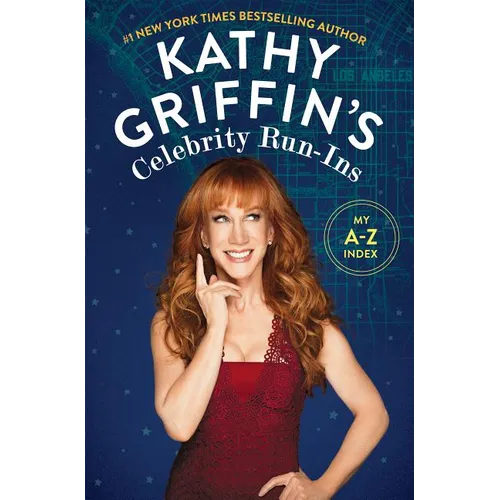 Kathy Griffin's Celebrity Run-Ins: My A-Z Index - Paperback