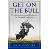 Get on the Bull: Developing Attitudes and Behaviors for Successful Leadership - Paperback