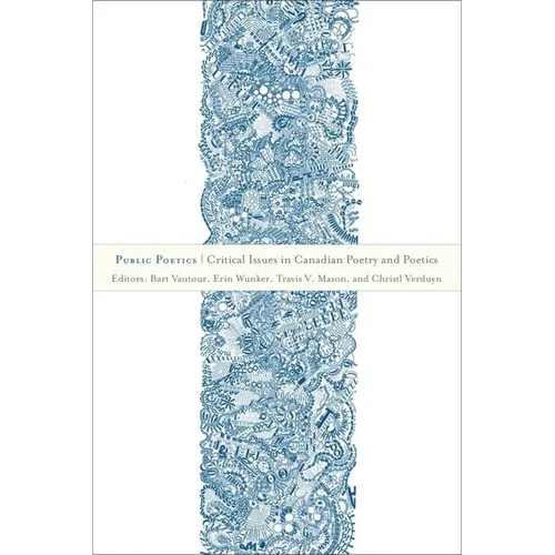 Public Poetics: Critical Issues in Canadian Poetry and Poetics - Paperback