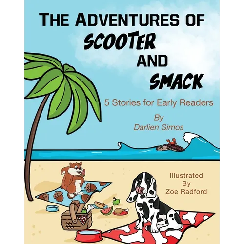 The Adventures of Scooter and Smack: 5 Stories for Early Readers - Paperback