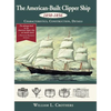 The American-Built Clipper Ship, 1850-1856: Characteristics, Construction, and Details - Hardcover