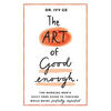 The Art of Good Enough: The Working Mom's Guilt-Free Guide to Thriving While Being Perfectly Imperfect - Hardcover