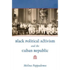 Black Political Activism and the Cuban Republic - Paperback