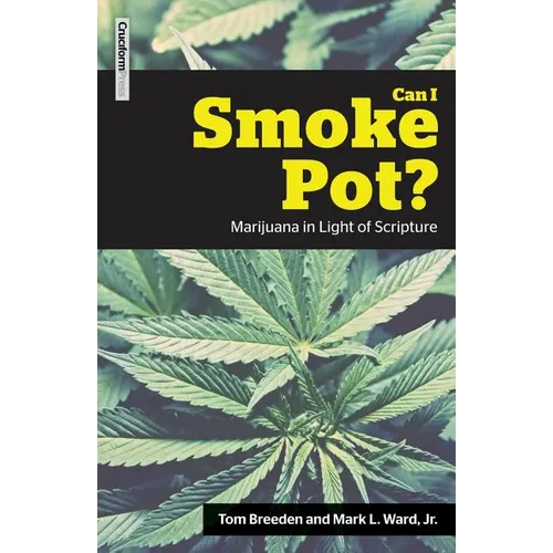 Can I Smoke Pot?: Marijuana in Light of Scripture - Paperback