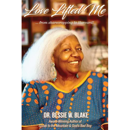 Love Lifted Me: ...from sharecropping to Harvard! - Paperback