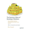 The Business Value of Developer Relations: How and Why Technical Communities Are Key to Your Success - Paperback