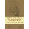 Songs and Poems of Arkansas in the Civil War - Paperback