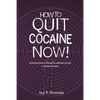 How to Quit Cocaine Now!: A Self-help Guide to Kicking Your Addiction to Crack or Powdered Cocaine. (GlobalAddictionSolutions.org) - Paperback