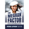 The Meghan Factor: A Royal Expert's Insight on America's New Princess-and How She Could Change the Windsor Dynasty Forever - Paperback