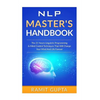 NLP Master's Handbook: The 21 Neuro Linguistic Programming & Mind Control Techniques That Will Change Your Mind And Life Forever - Paperback