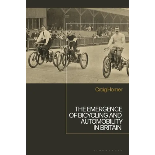 The Emergence of Bicycling and Automobility in Britain - Paperback