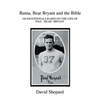Bama, Bear Bryant and the Bible: 100 Devotionals Based on the Life of Paul - Paperback