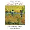 Solar Dance: Van Gogh, Forgery, and the Eclipse of Certainty - Paperback