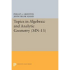 Topics in Algebraic and Analytic Geometry: Notes from a Course of Phillip Griffiths - Paperback