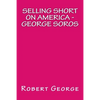 Selling Short on America: George Soros - Paperback