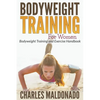 Bodyweight Training For Women: Bodyweight Training and Exercise Handbook - Paperback