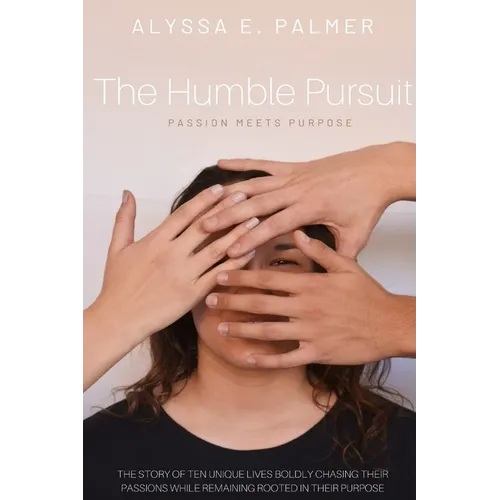 The Humble Pursuit: Passion Meets Purpose - Paperback