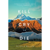 Kill, Cry, or Die: A collection of Poems, Epigrams, Aphorisms, Philosophy, Thoughts and Humor - Paperback