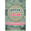 Crochet with Color: Intarsia, Tapestry, and Fair Isle Crochet Color Work - Paperback