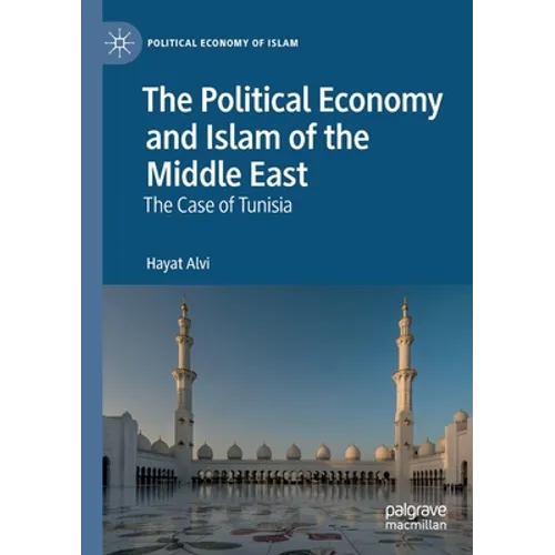 The Political Economy and Islam of the Middle East: The Case of Tunisia - Paperback