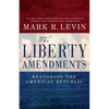 The Liberty Amendments: Restoring the American Republic - Paperback