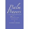 Psalm Prayers: A Companion for Worship and Devotion - Paperback