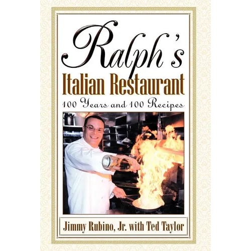Ralph's Italian Restaurant: 100 Years and 100 Recipes - Hardcover