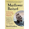 Mayflower Bastard: A Stranger Among the Pilgrims - Paperback
