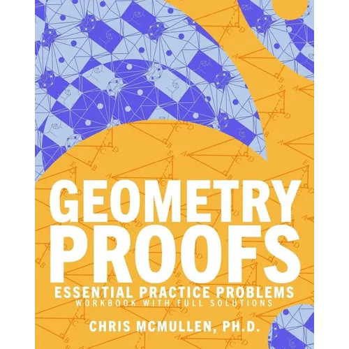 Geometry Proofs Essential Practice Problems Workbook with Full Solutions - Paperback
