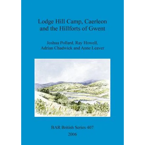Lodge Hill Camp, Caerleon and the Hillforts of Gwent - Paperback