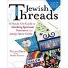 Jewish Threads: A Hands-On Guide to Stitching Spiritual Intention Into Jewish Fabric Crafts - Paperback