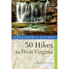 Explorer's Guide 50 Hikes in West Virginia: Walks, Hikes, and Backpacks from the Allegheny Mountains to the Ohio River - Paperback