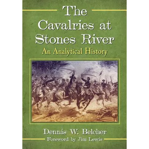 The Cavalries at Stones River: An Analytical History - Paperback