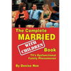 The Complete Married... With Children Book: TV's Dysfunctional Family Phenomenon - Paperback