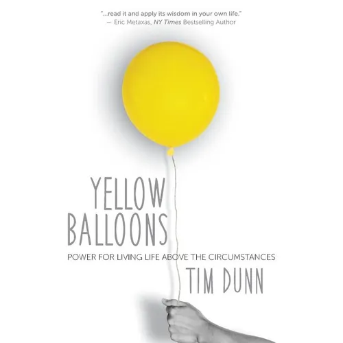 Yellow Balloons: Power for Living Life Above the Circumstances - Paperback