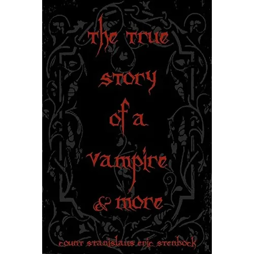 The True Story Of A Vampire & More: Cool Collectors Edition - Printed In Modern Gothic Fonts - Paperback