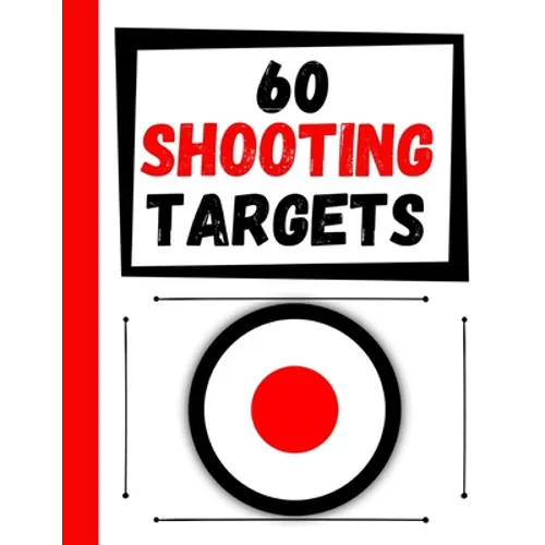 60 Shooting Targets: Large Paper Perfect for Rifles / Firearms / BB / AirSoft / Pistols / Archery & Pellet Guns - Paperback