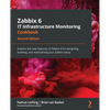 Zabbix 6 IT Infrastructure Monitoring Cookbook - Second Edition: Explore the new features of Zabbix 6 for designing, building, and maintaining your Za - Paperback