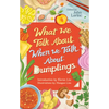What We Talk about When We Talk about Dumplings - Paperback