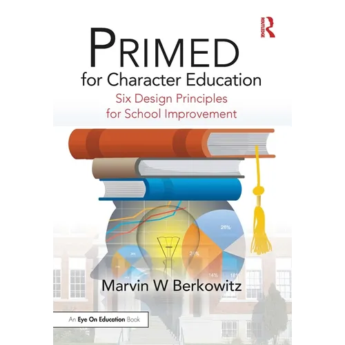 Primed for Character Education: Six Design Principles for School Improvement - Paperback