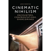Cinematic Nihilism: Encounters, Confrontations, Overcomings - Paperback